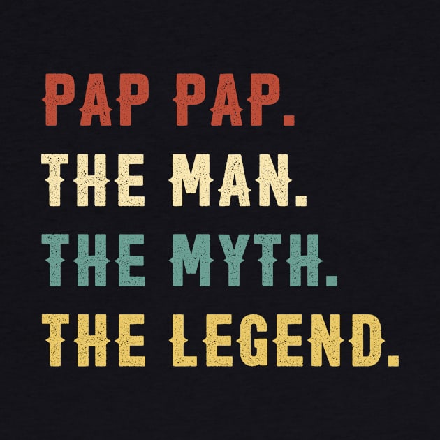 Fathers Day Gift Pap Pap The Man The Myth The Legend by Soema